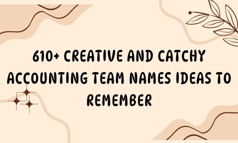 610+ Creative And Catchy Accounting Team Names Ideas to Remember