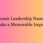 900+ Iconic Leadership Names That Make a Memorable Impact