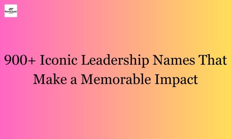 900+ Iconic Leadership Names That Make a Memorable Impact