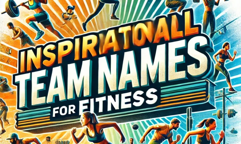 Inspirational Team Names for Fitness